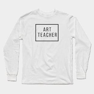 Art Teacher Long Sleeve T-Shirt